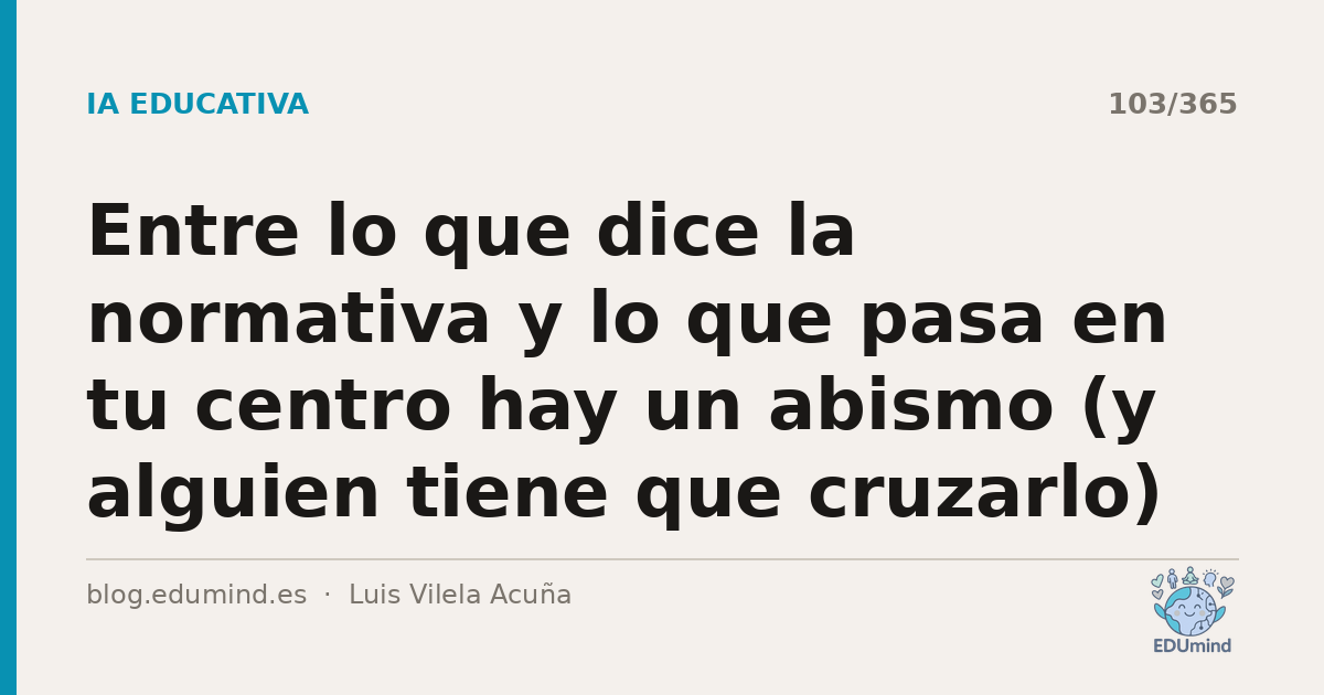 Entre lo que dice la normativa y lo que pasa en tu centro hay un abismo (y alguien tiene que cruzarlo)