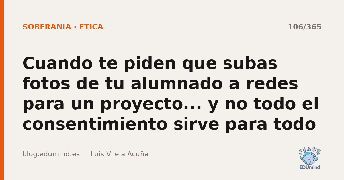 Cuando te piden que subas fotos de tu alumnado a redes para un proyecto... y no todo el consentimiento sirve para todo