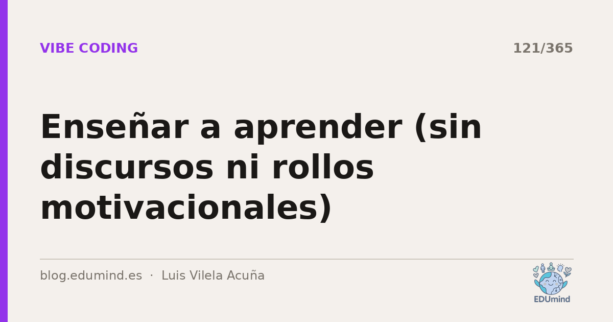 Enseñar a aprender (sin discursos ni rollos motivacionales)