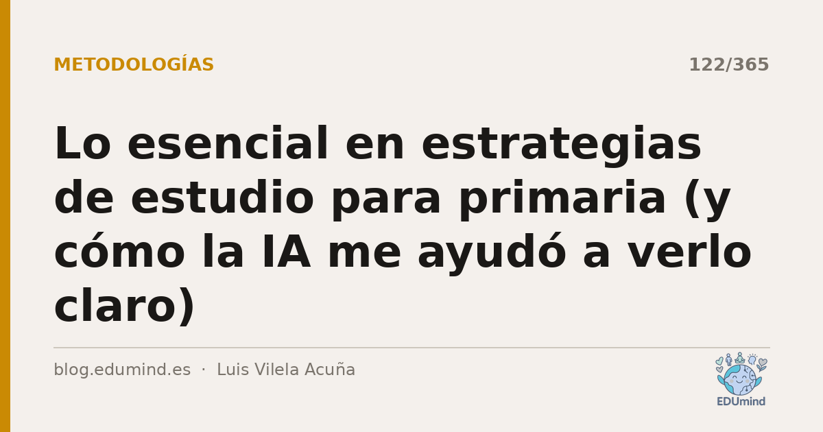 Lo esencial en estrategias de estudio para primaria (y cómo la IA me ayudó a verlo claro)
