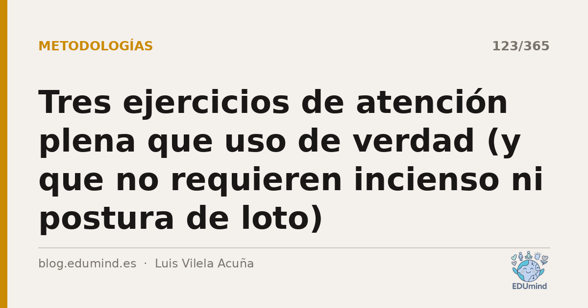 Tres ejercicios de atención plena que uso de verdad (y que no requieren incienso ni postura de loto)