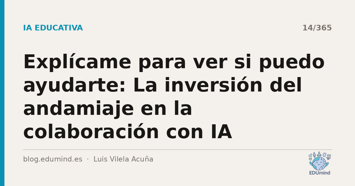 Explícame para ver si puedo ayudarte: La inversión del andamiaje en la colaboración con IA