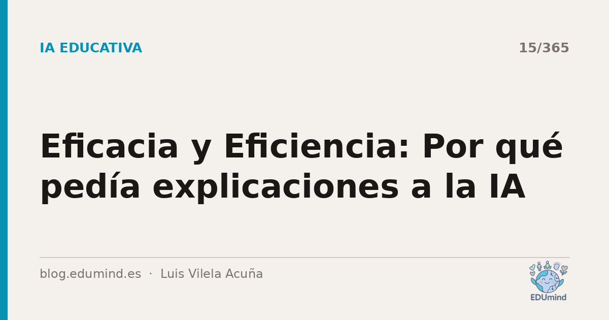 Eficacia y Eficiencia: Por qué pedía explicaciones a la IA