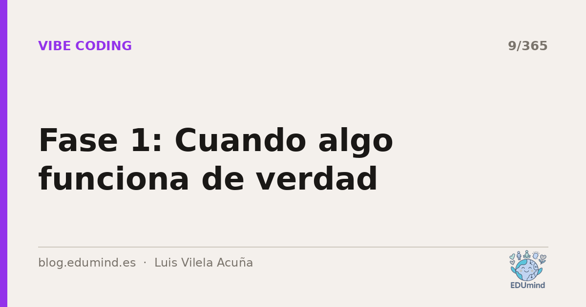 Fase 1: Cuando algo funciona de verdad
