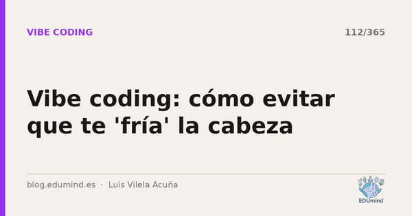Vibe coding: cómo evitar que te 'fría' la cabeza