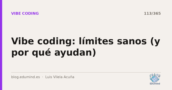 Vibe coding: límites sanos (y por qué ayudan)