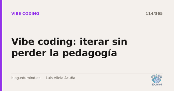 Vibe coding: iterar sin perder la pedagogía