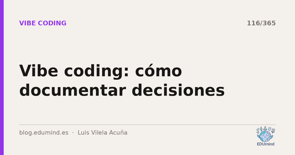 Vibe coding: cómo documentar decisiones