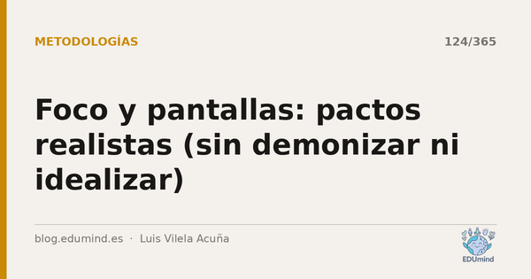 Foco y pantallas: pactos realistas (sin demonizar ni idealizar)