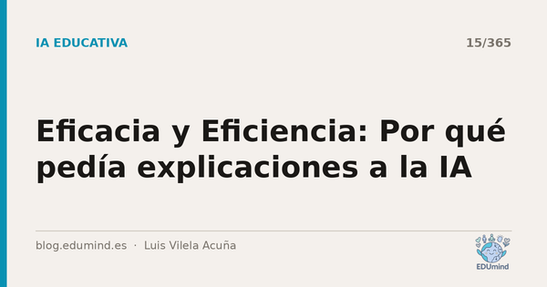Eficacia y Eficiencia: Por qué pedía explicaciones a la IA
