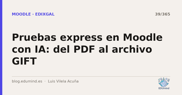 Pruebas express en Moodle con IA: del PDF al archivo GIFT