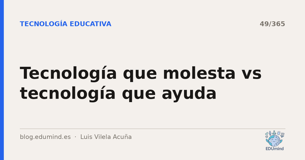 Tecnología que molesta vs tecnología que ayuda