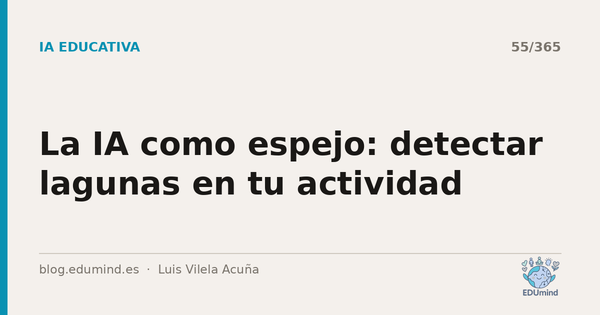 La IA como espejo: detectar lagunas en tu actividad