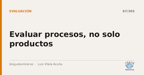 Evaluar procesos, no solo productos
