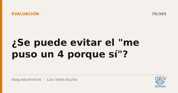 ¿Se puede evitar el "me puso un 4 porque sí"?