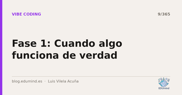 Fase 1: Cuando algo funciona de verdad