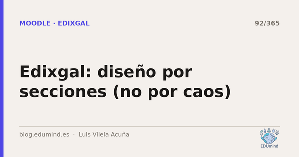 Edixgal: diseño por secciones (no por caos)