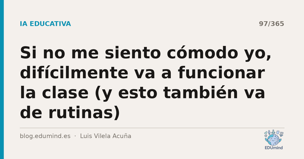 Si no me siento cómodo yo, difícilmente va a funcionar la clase (y esto también va de rutinas)