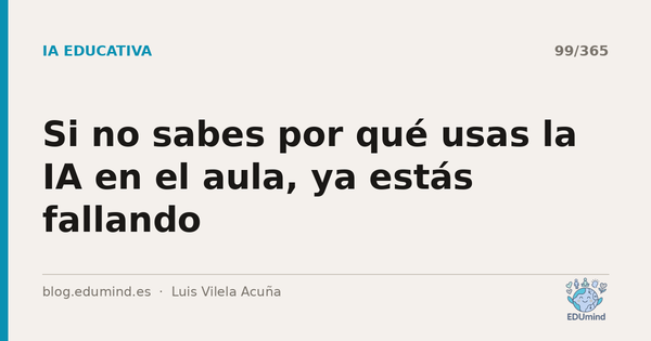 Si no sabes por qué usas la IA en el aula, ya estás fallando