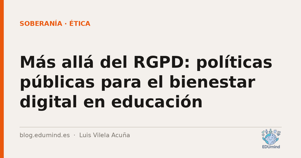 Más allá del RGPD: políticas públicas para el bienestar digital en educación